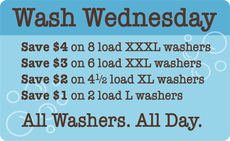 Wash Wednesday savings.
Save on all washers, all day.Save up to $4 on our largest 8-load washers.